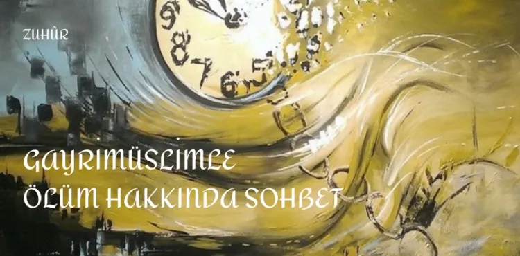 Gayrimüslimle Ölüm Hakkında Sohbet