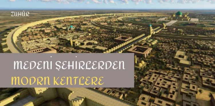 Medeni Şehirlerden Modern Kentlere