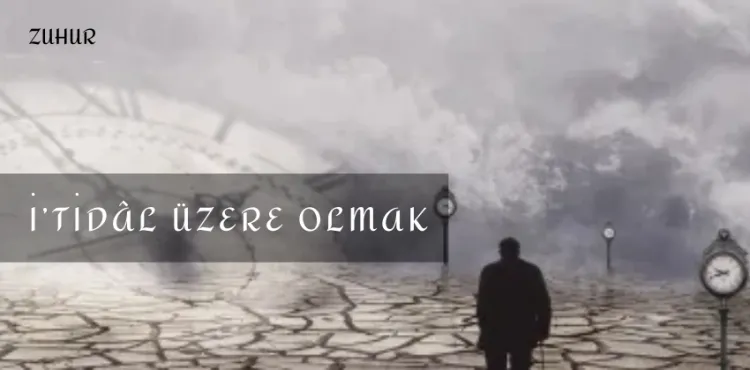 İ'tidal Üzere Olmak