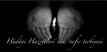  Hdyi Hazretlerinin Nefis Terbiyesi
