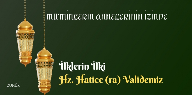 Mminlerin Annelerinin zinde - Hz. Hatice (r.anha)